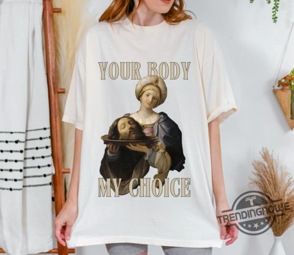 Your Body My Choice T Shirt Bold Statement Tee On Personal Rights trendingnowe 2