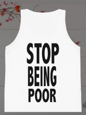 Paris Hilton Stop Being Poor Tank Top Shirt Hoodie Sweatshirt Unique revetee 3