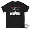 I Get No Pussy Shirt Bold And Humorous Graphic Tee trendingnowe 1