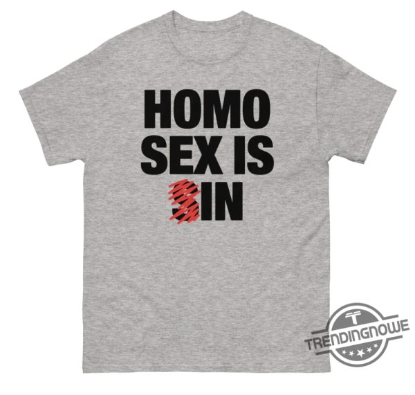 Homo Sex Is In Shirt Playful And Edgy Statement Tee trendingnowe 3