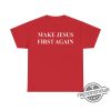 Make Jesus First Again Shirt Bold Faithinspired Statement Tee trendingnowe 2