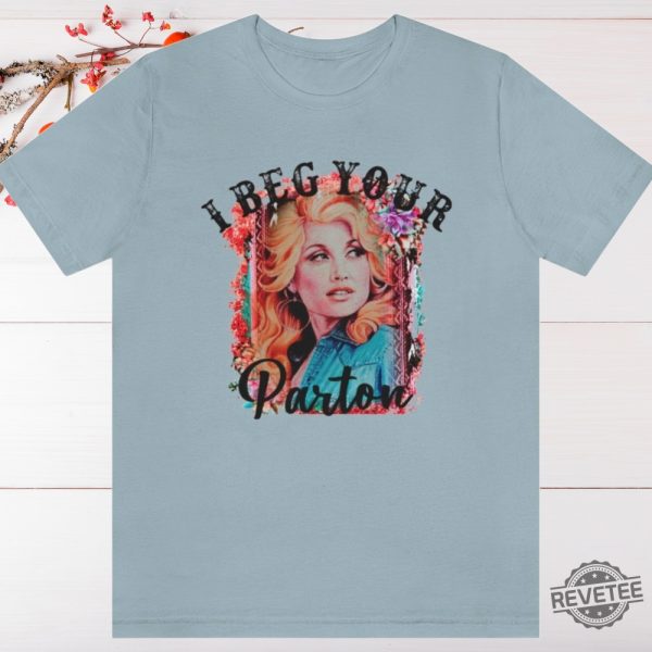 Beg Your Parton T Shirt In Dolly We Trust Country Music Tee Rodeo Tee Western T Shirt Dolly Parton T Shirt Hoodie Sweatshirt revetee 10