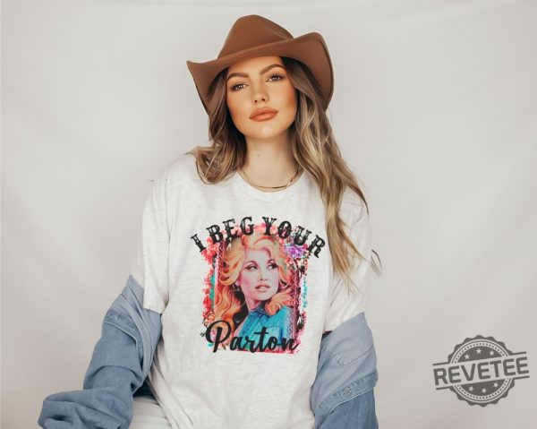 Beg Your Parton T Shirt In Dolly We Trust Country Music Tee Rodeo Tee Western T Shirt Dolly Parton T Shirt Hoodie Sweatshirt revetee 3