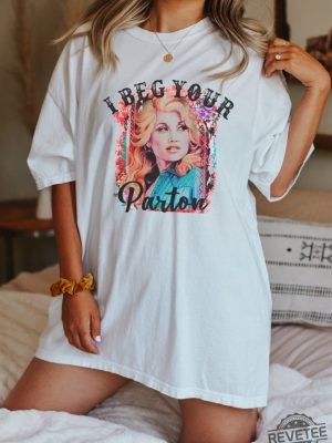 Beg Your Parton T Shirt In Dolly We Trust Country Music Tee Rodeo Tee Western T Shirt Dolly Parton T Shirt Hoodie Sweatshirt revetee 7