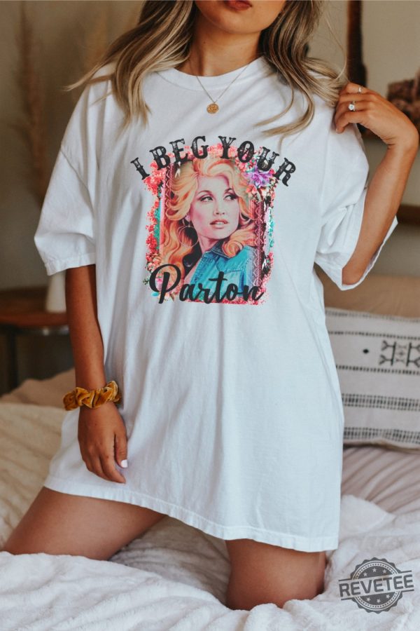 Beg Your Parton T Shirt In Dolly We Trust Country Music Tee Rodeo Tee Western T Shirt Dolly Parton T Shirt Hoodie Sweatshirt revetee 7