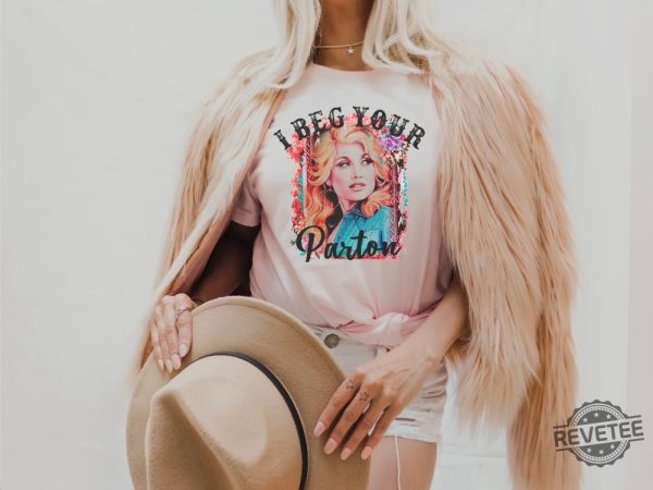 Beg Your Parton T Shirt In Dolly We Trust Country Music Tee Rodeo Tee Western T Shirt Dolly Parton T Shirt Hoodie Sweatshirt revetee 9