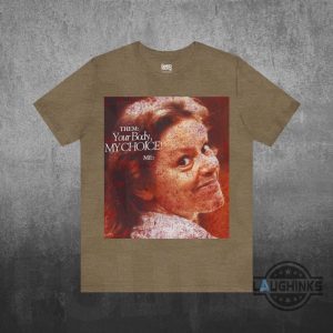 your body my choice aileen wuornos shirt activism protest feminism womens rights gift anti trump maga gift laughinks 4