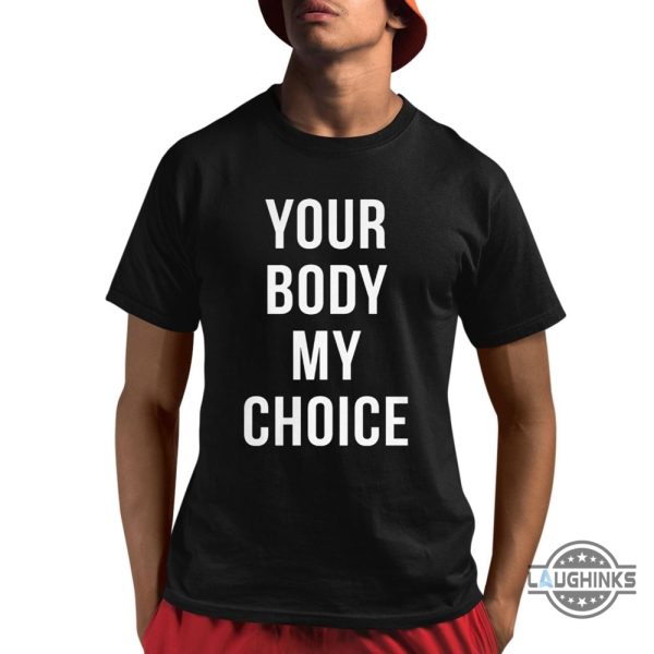 nick fuentes your body my choice t shirt sweatshirt hoodie