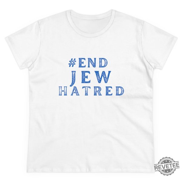 End Jew Hatred Tee Israel Support Shirt I Stand With Israel T Shirt Jewish Support Womens Top Tee Endjewhatred Shirt Hoodie Sweatshirt revetee 2