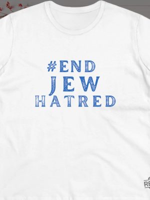 End Jew Hatred Tee Israel Support Shirt I Stand With Israel T Shirt Jewish Support Womens Top Tee Endjewhatred Shirt Hoodie Sweatshirt revetee 4