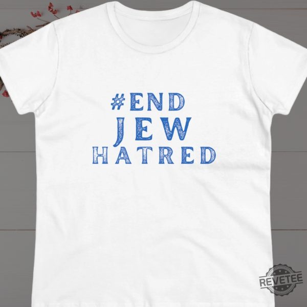 End Jew Hatred Tee Israel Support Shirt I Stand With Israel T Shirt Jewish Support Womens Top Tee Endjewhatred Shirt Hoodie Sweatshirt revetee 4