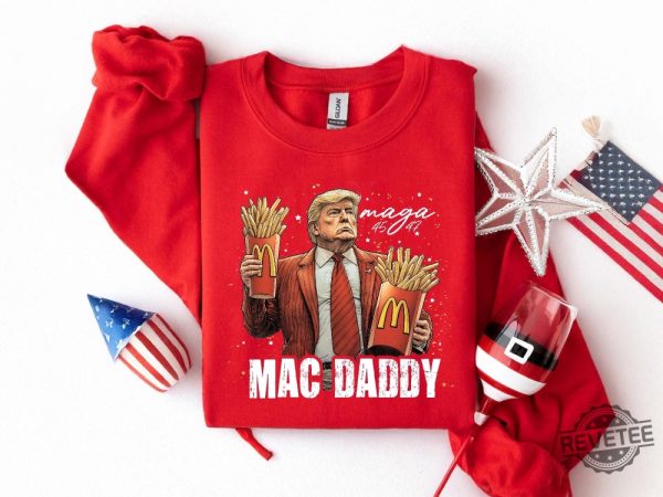 Trump Mac Daddy Sweatshirt Funny Trump Fast Food Hoodie Trump Support Team Trump Maga Shirt Funny Trump Fries Election 2024 Sweater revetee 1