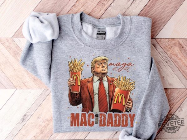 Trump Mac Daddy Sweatshirt Funny Trump Fast Food Hoodie Trump Support Team Trump Maga Shirt Funny Trump Fries Election 2024 Sweater revetee 2