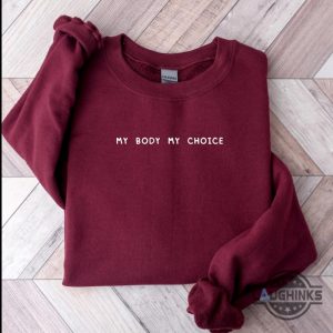 my body my choice shirt roe v wade feminist embroidered sweatshirt t shirt hoodie womens rights 1973 activist gift laughinks 3