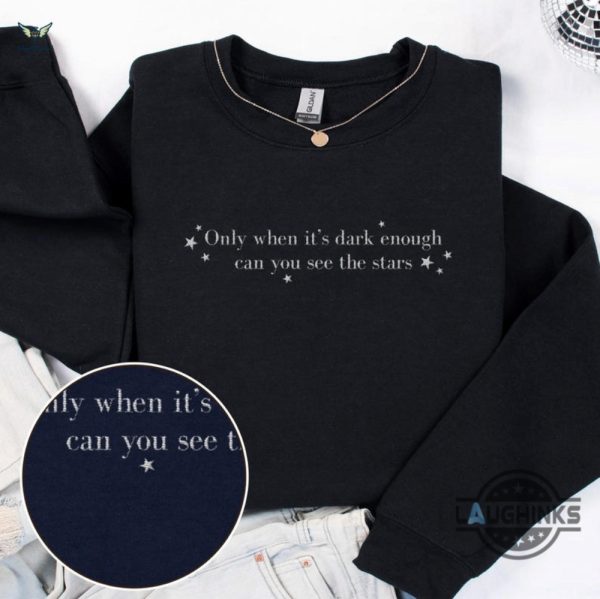 only when its dark enough can you see the stars embroidered sweatshirt t shirt hoodie we will persist kamala harris election 2024 quote laughinks 1