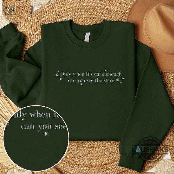 only when its dark enough can you see the stars embroidered sweatshirt t shirt hoodie we will persist kamala harris election 2024 quote laughinks 3