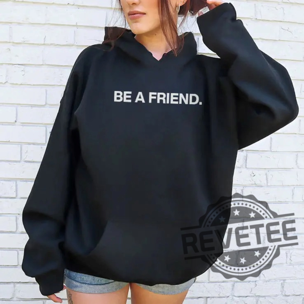 Pat Mcafee Be A Friend Shirt Shirts Hoodie Sweatshirt Unique