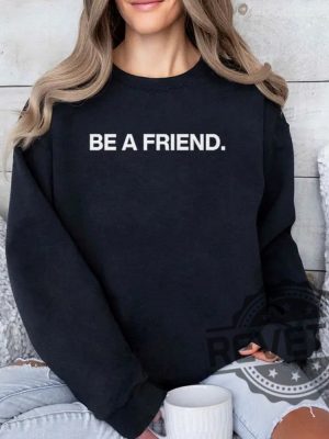 Pat Mcafee Be A Friend Shirt Shirts Hoodie Sweatshirt Unique revetee 3