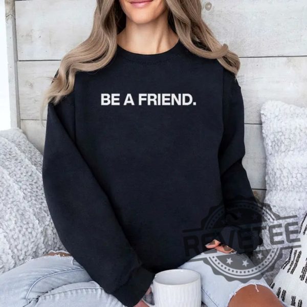 Pat Mcafee Be A Friend Shirt Shirts Hoodie Sweatshirt Unique revetee 3