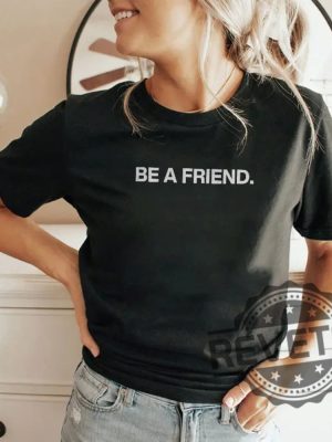 Pat Mcafee Be A Friend Shirt Shirts Hoodie Sweatshirt Unique revetee 4