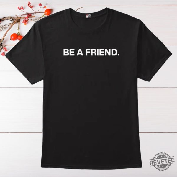 Pat Mcafee Be A Friend Shirt Shirts Hoodie Sweatshirt Unique revetee 6