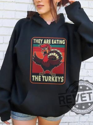 They Are Eating Turkey Donald Trump Thanksgiving T Shirt They Are Eating Turkey Trump Shirt Hoodie Sweatshirt Unique revetee 2