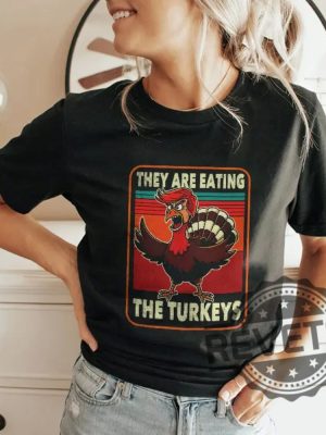 They Are Eating Turkey Donald Trump Thanksgiving T Shirt They Are Eating Turkey Trump Shirt Hoodie Sweatshirt Unique revetee 6