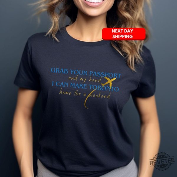 Taylor Swift Eras Tour Toronto Custom Shirt Grab Your Passport And My Hand Taylor Shirt Vancouver Era Shirt Taylor Swift Toronto Eras Tour Shirt Hoodie revetee 4