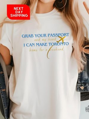 Taylor Swift Eras Tour Toronto Custom Shirt Grab Your Passport And My Hand Taylor Shirt Vancouver Era Shirt Taylor Swift Toronto Eras Tour Shirt Hoodie revetee 5