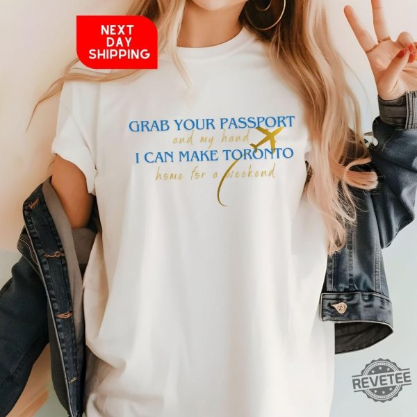 Taylor Swift Eras Tour Toronto Custom Shirt Grab Your Passport And My Hand Taylor Shirt Vancouver Era Shirt Taylor Swift Toronto Eras Tour Shirt Hoodie revetee 5