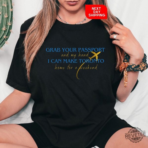 Taylor Swift Eras Tour Toronto Custom Shirt Grab Your Passport And My Hand Taylor Shirt Vancouver Era Shirt Taylor Swift Toronto Eras Tour Shirt Hoodie revetee 6