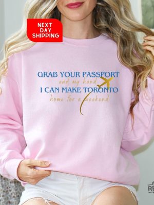 Taylor Swift Eras Tour Toronto Custom Shirt Grab Your Passport And My Hand Taylor Shirt Vancouver Era Shirt Taylor Swift Toronto Eras Tour Shirt Hoodie revetee 7