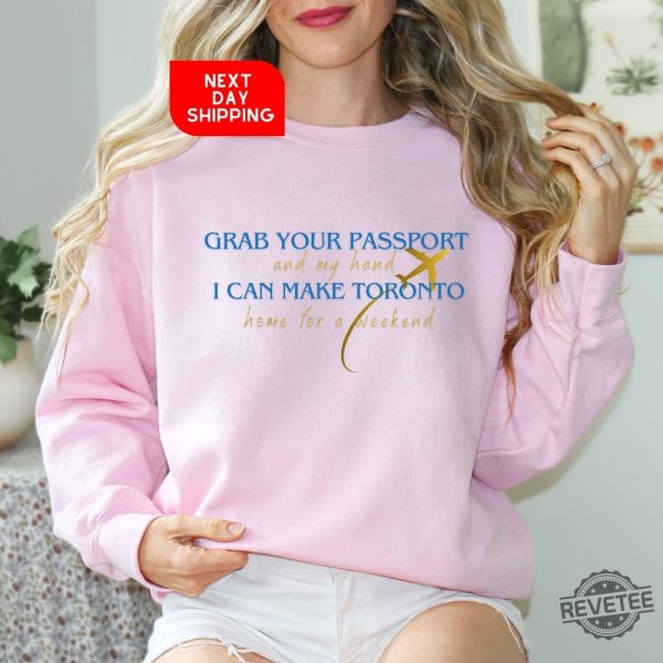 Taylor Swift Eras Tour Toronto Custom Shirt Grab Your Passport And My Hand Taylor Shirt Vancouver Era Shirt Taylor Swift Toronto Eras Tour Shirt Hoodie revetee 7