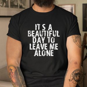 Funny Leave Me Alone Shirt Stand Out With Humor giftyzy 1 2