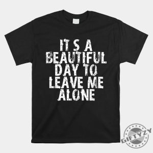 Funny Leave Me Alone Shirt Stand Out With Humor giftyzy 1 6