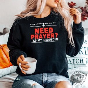 Need Prayer Tap Me Funny Shirt Unique Gift Idea giftyzy 1 3