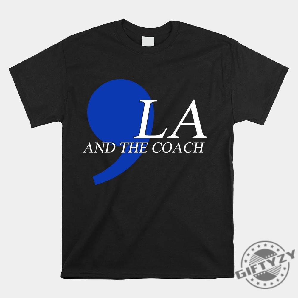 Quirky Comma La And The Coach Shirt  Stand Out  Smile