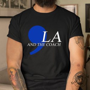 Quirky Comma La And The Coach Shirt Stand Out Smile giftyzy 1 2