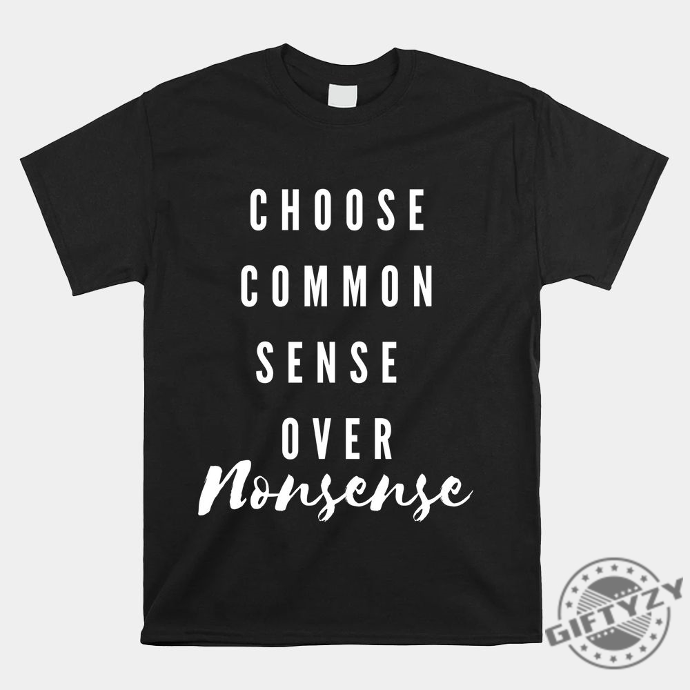 Unique Humor Tee Choose Wit Over Nonsense Shirt