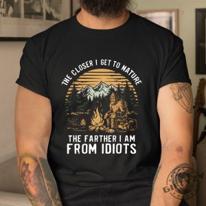 Funny Nature Shirt Closer To Nature Away From Idiots giftyzy 1 2