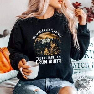 Funny Nature Shirt Closer To Nature Away From Idiots giftyzy 1 3