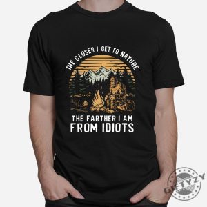 Funny Nature Shirt Closer To Nature Away From Idiots giftyzy 1 4