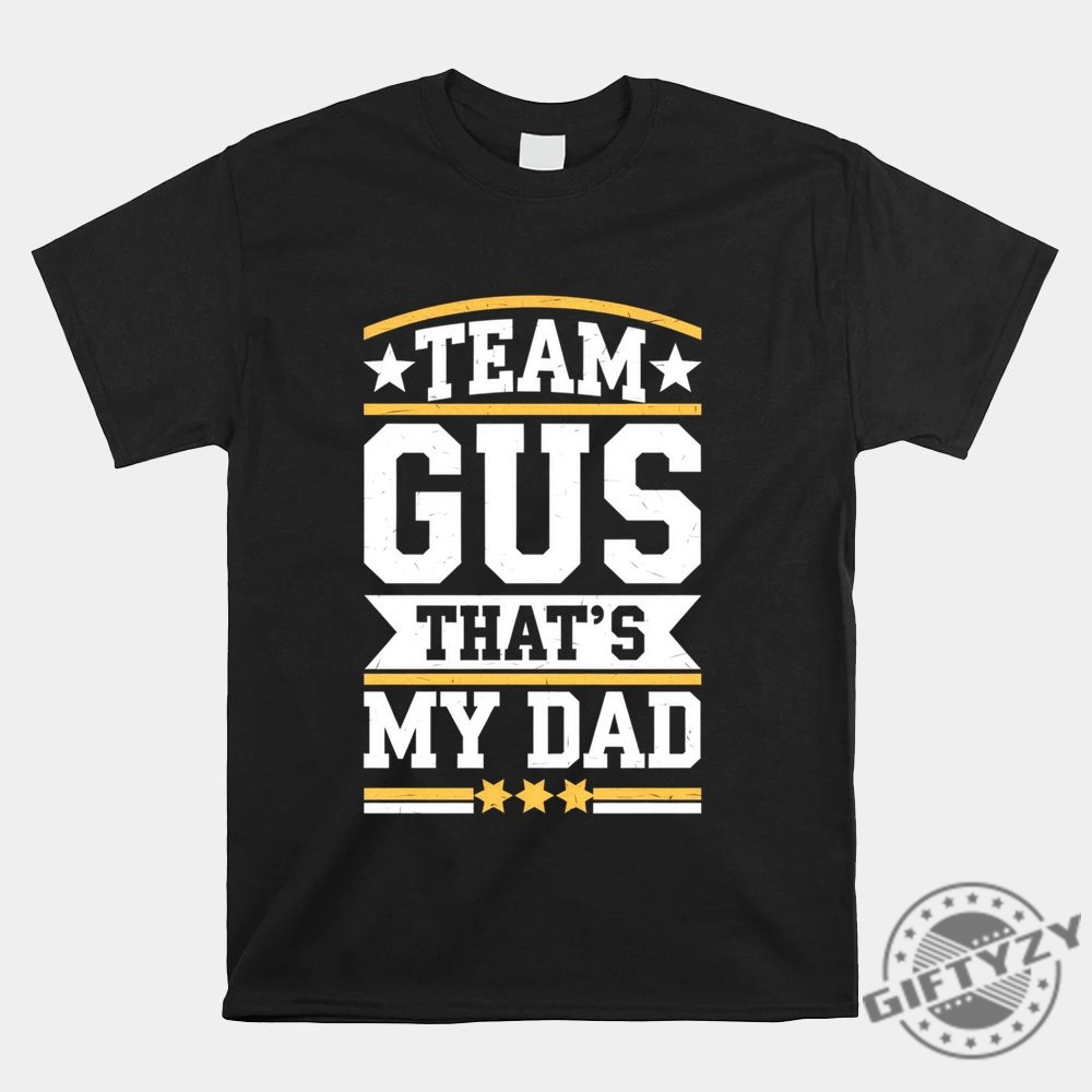 Unique  Funny Team Gus Thats My Dad Shirt For Sale