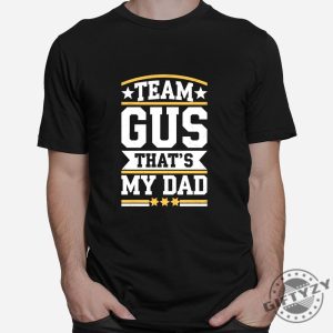 Unique Funny Team Gus Thats My Dad Shirt For Sale giftyzy 1 4