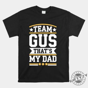 Unique Funny Team Gus Thats My Dad Shirt For Sale giftyzy 1 6