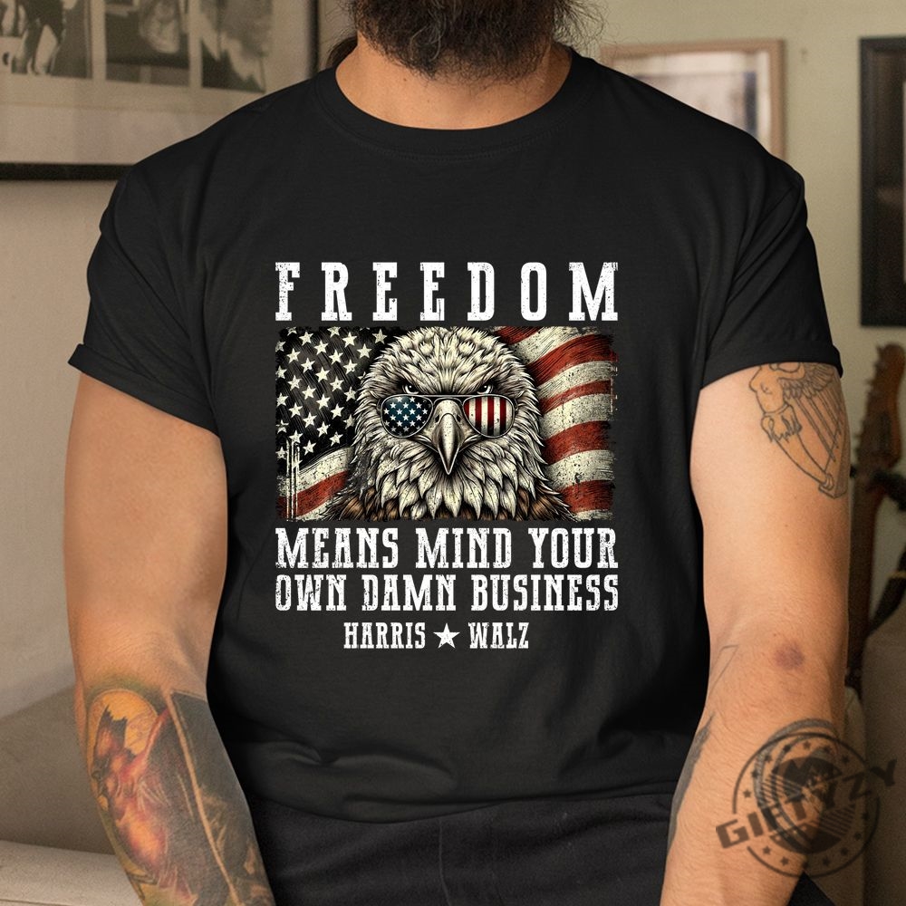 Hilarious Mind Your Own Business Freedom Shirt