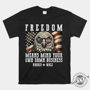 Hilarious Mind Your Own Business Freedom Shirt giftyzy 1 4