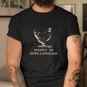 Quirky Fluent In Fowl Language Shirt Funny Unique giftyzy 1 1