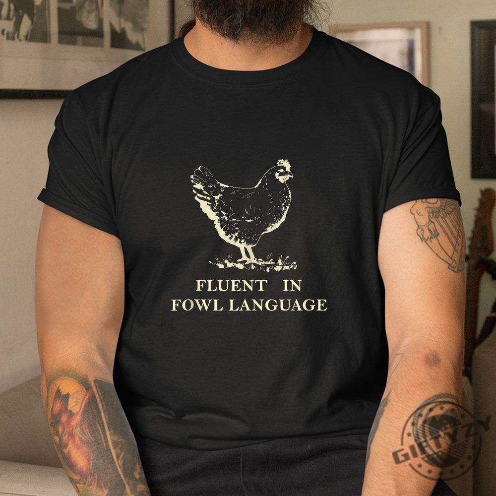 Quirky Fluent In Fowl Language Shirt  Funny  Unique