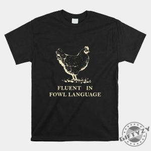 Quirky Fluent In Fowl Language Shirt Funny Unique giftyzy 1 4